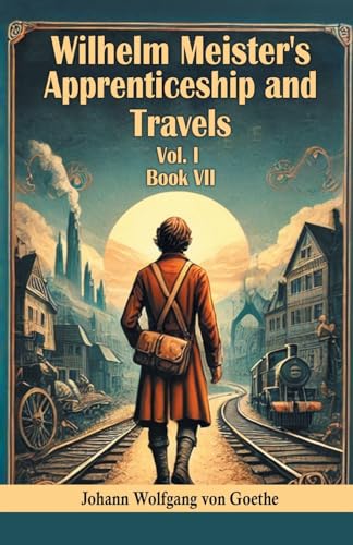Wilhelm Meister's Apprenticeship and Travels Vol. l Book VII