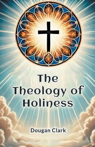 The Theology of Holiness
