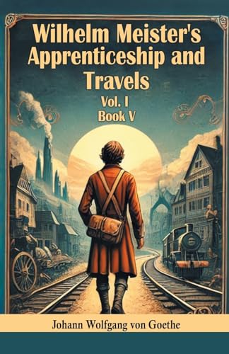 Wilhelm Meister's Apprenticeship and Travels Vol. l Book V