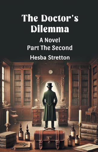 The Doctor's Dilemma A Novel Part The Second