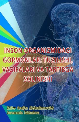 Inson Organizmidagi Gormonlar - Tuzilishi, Vazifalari Va Tartibga Solinishi