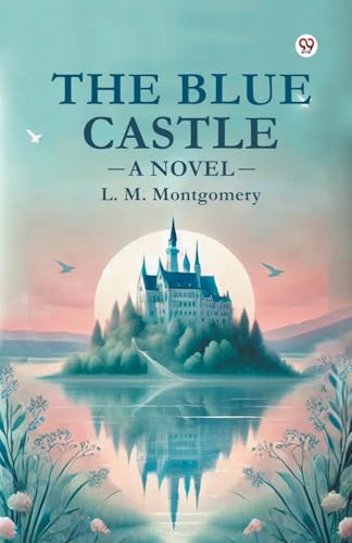 The Blue Castle A Novel