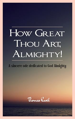 How Great Thou Art, Almighty!