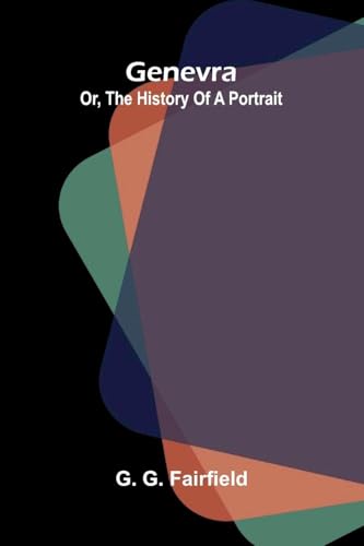 Genevra; or, the history of a portrait