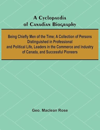 A Cyclopaedia of Canadian Biography