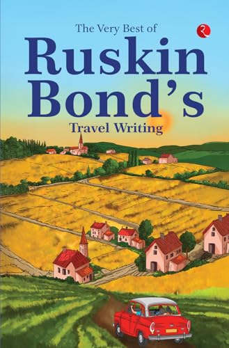 The Very Best of Ruskin Bond's Travel Writing