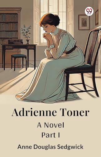Adrienne Toner A Novel PART I