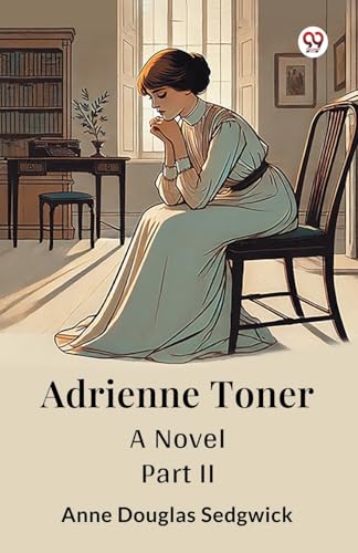 Adrienne Toner A Novel PART II