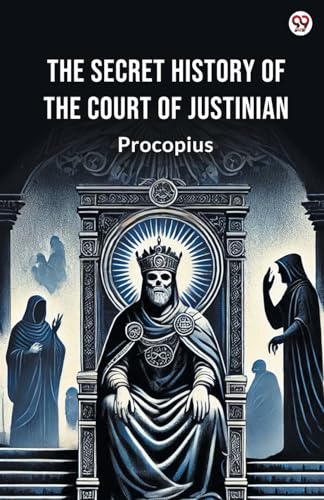 The Secret History Of The Court Of Justinian