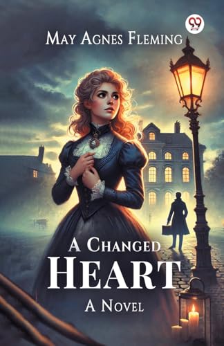 A Changed Heart A Novel