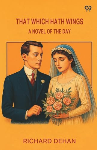 That Which Hath Wings A Novel Of The Day