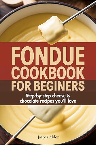 Fondue Cookbook for Beginners
