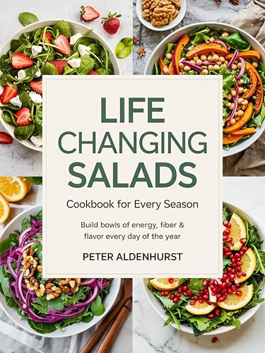Life-Changing Salads Cookbook for Every Season