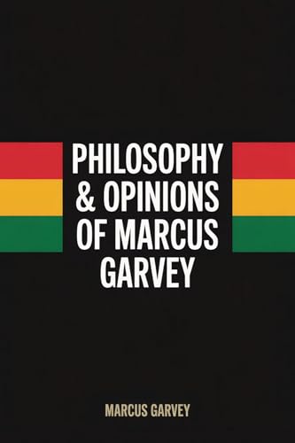 Philosophy & Opinions Of Marcus Garvey