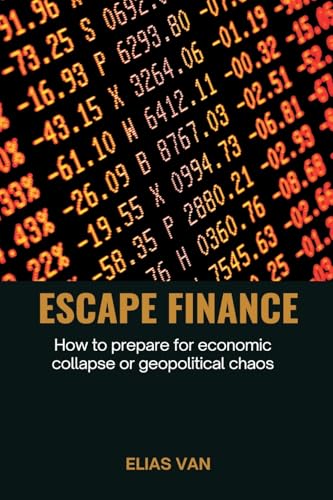 Escape Finance   How to prepare for economic collapse or geopolitical chaos