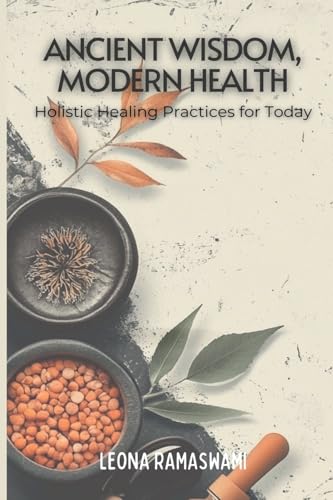 Ancient Wisdom, Modern Health