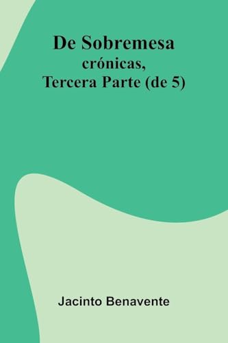 De Sobremesa; Cr nicas, Tercera Parte (De 5)