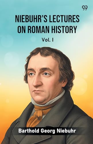 Niebuhr's Lectures On Roman History Vol. I