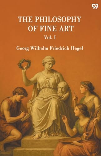 The Philosophy Of Fine Art Vol. I
