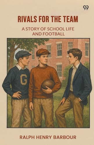 Rivals For The Team A Story Of School Life And Football