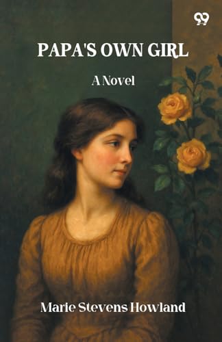 Papa'S Own Girl A Novel