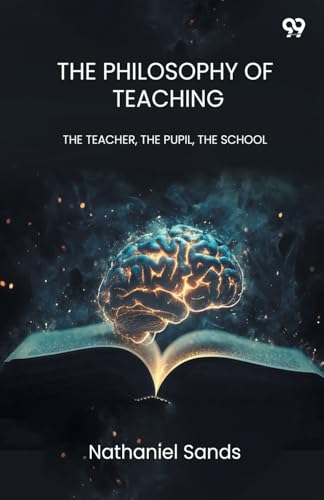 The Philosophy Of Teaching THE TEACHER, THE PUPIL, THE SCHOOL