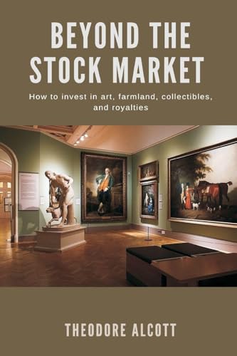 Beyond the Stock Market   How to invest in art, farmland, collectibles, and royalties
