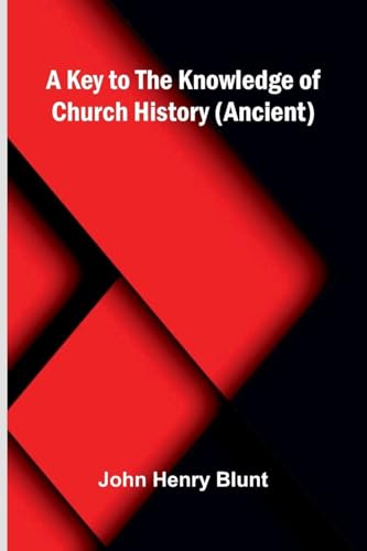 A Key To The Knowledge Of Church History (Ancient)