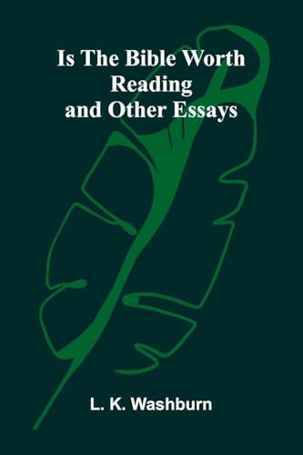 Is The Bible Worth Reading, And Other Essays