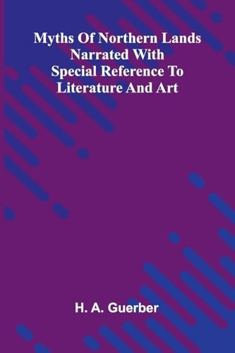 Myths Of Northern Lands; Narrated With Special Reference To Literature And Art
