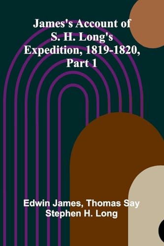 James's Account Of S. H. Long'S Expedition, 1819-1820, Part 1