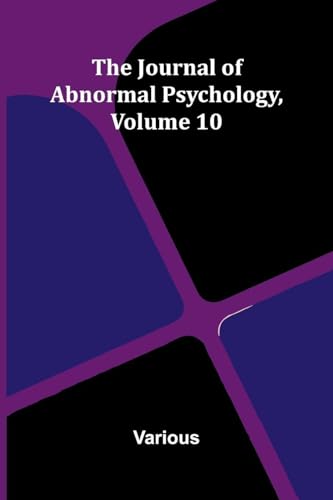 The Journal Of Abnormal Psychology, Volume 10