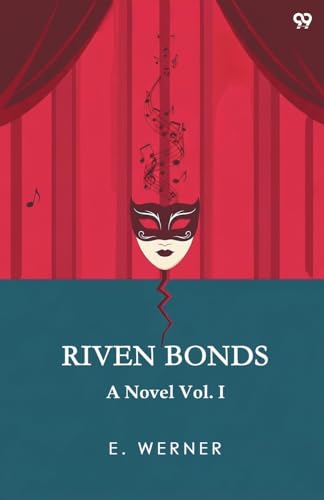 Riven Bonds A Novel Vol. I