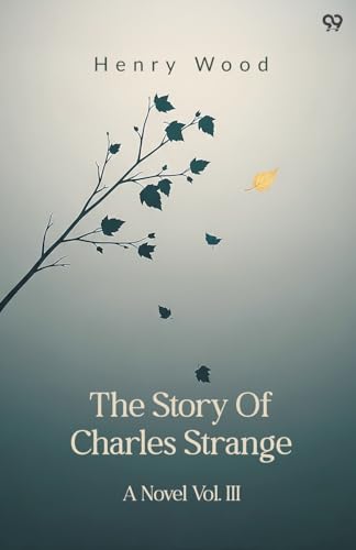 The Story Of Charles Strange A Novel Vol. III