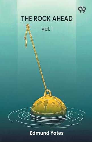 The Rock Ahead  A Novel Vol. I