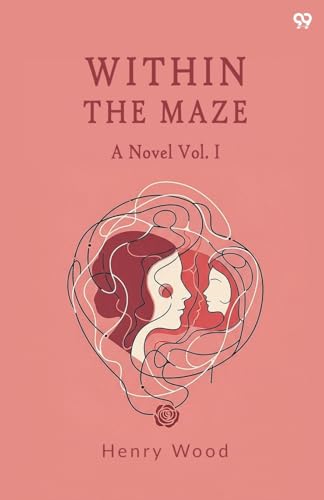 Within The Maze A Novel Vol. I
