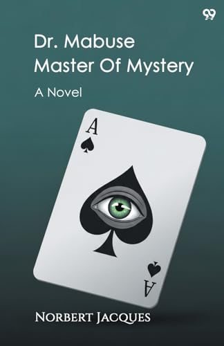 Dr. Mabuse Master Of Mystery A Novel