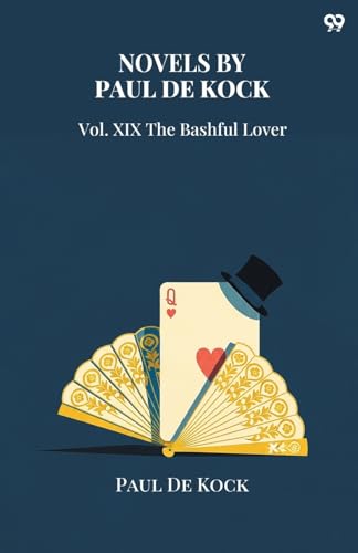 Novels by Paul De Kock Vol. XIX The Bashful Lover