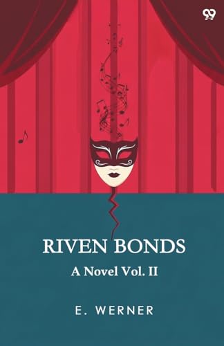 Riven Bonds A Novel Vol. II