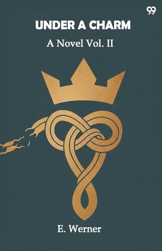 Under A Charm A Novel Vol. II