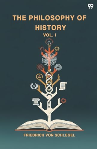 The Philosophy Of History Vol. I
