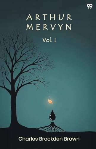 Arthur Mervyn Vol. I