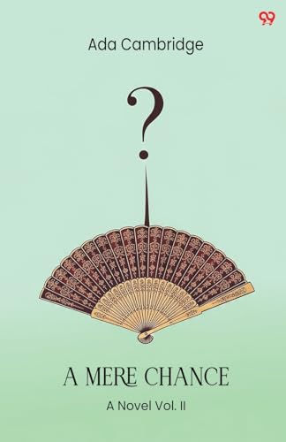 A Mere Chance A Novel Vol. II