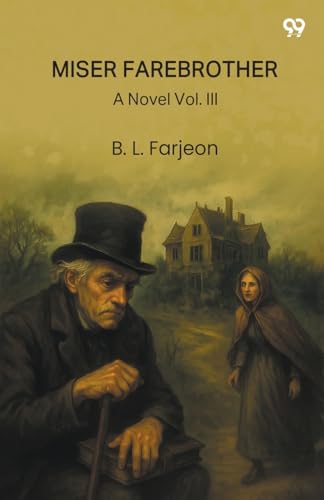 Miser Farebrother A Novel Vol. III