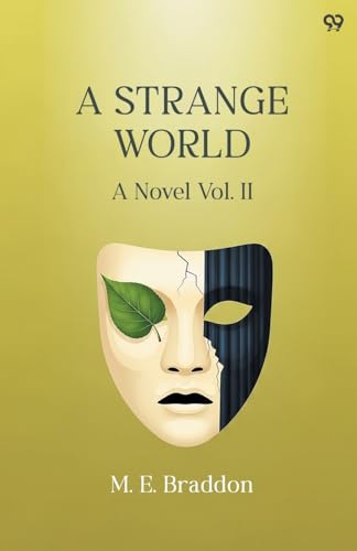 A Strange World A Novel Vol. II