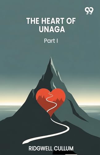 The Heart Of Unaga Part I