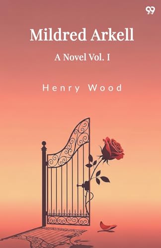 Mildred Arkell A Novel Vol. I