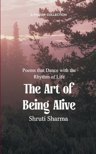 The Art of Being Alive  Poems that Dance with the Rhythm of Life