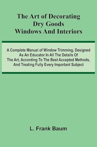 The Art Of Decorating Dry Goods Windows And Interiors