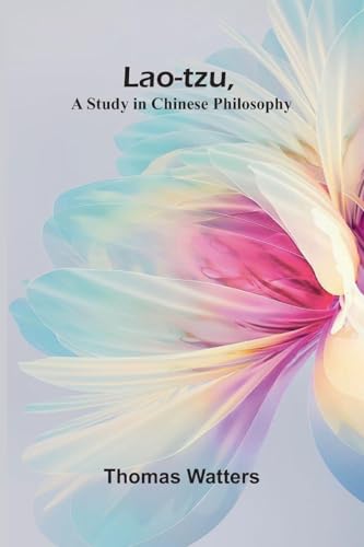 Lao-Tzu, A Study In Chinese Philosophy